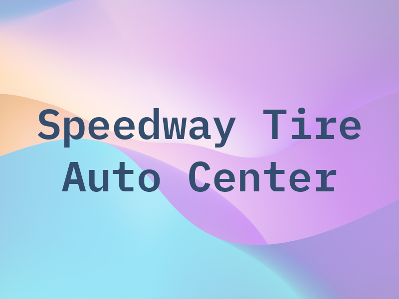 Speedway Tire & Auto Center LLC