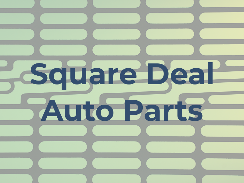 Square Deal Auto Parts