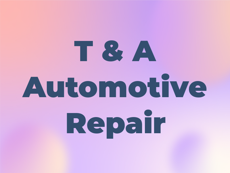 T & A Automotive Repair