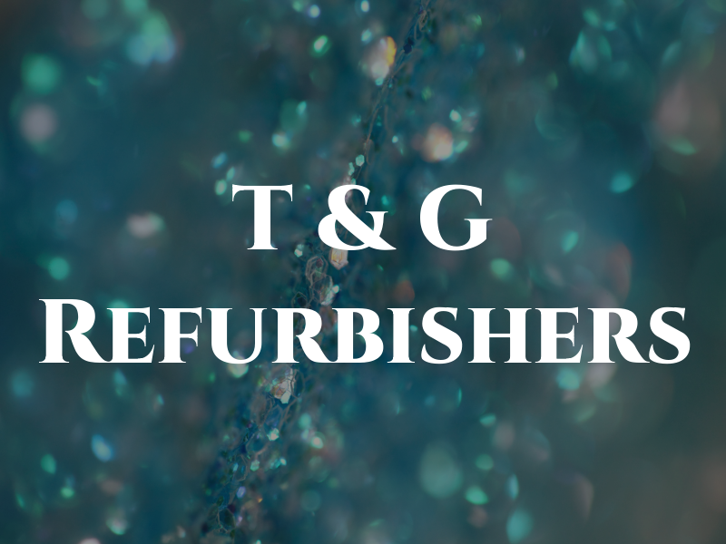 T & G Refurbishers