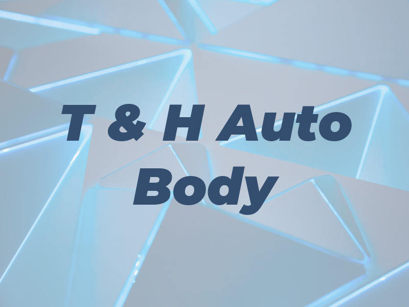 T & H Auto Body