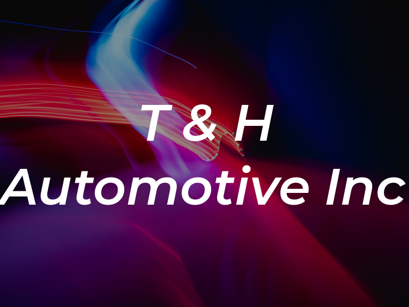 T & H Automotive Inc