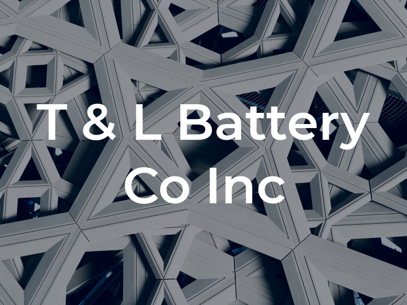 T & L Battery Co Inc