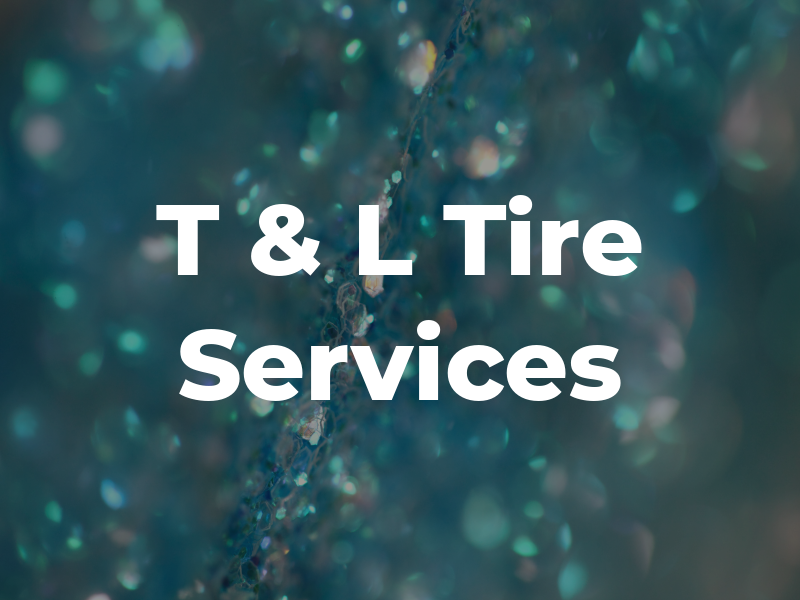 T & L Tire Services