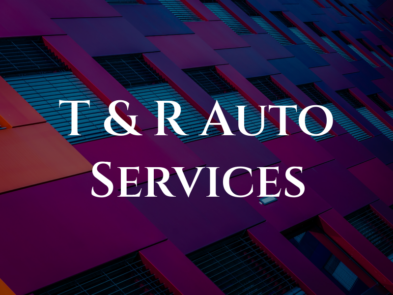 T & R Auto Services