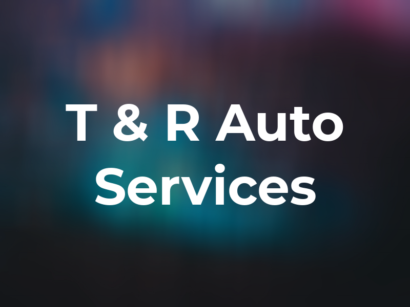 T & R Auto Services