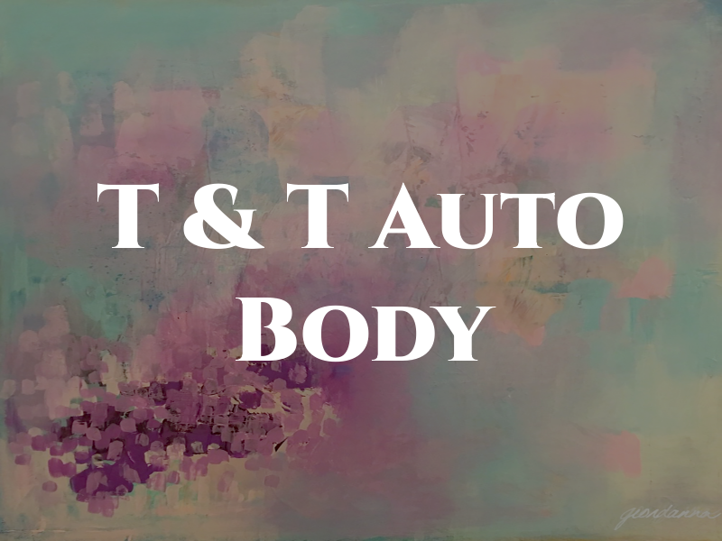 T & T Auto Body