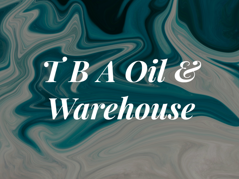 T B A Oil & Warehouse