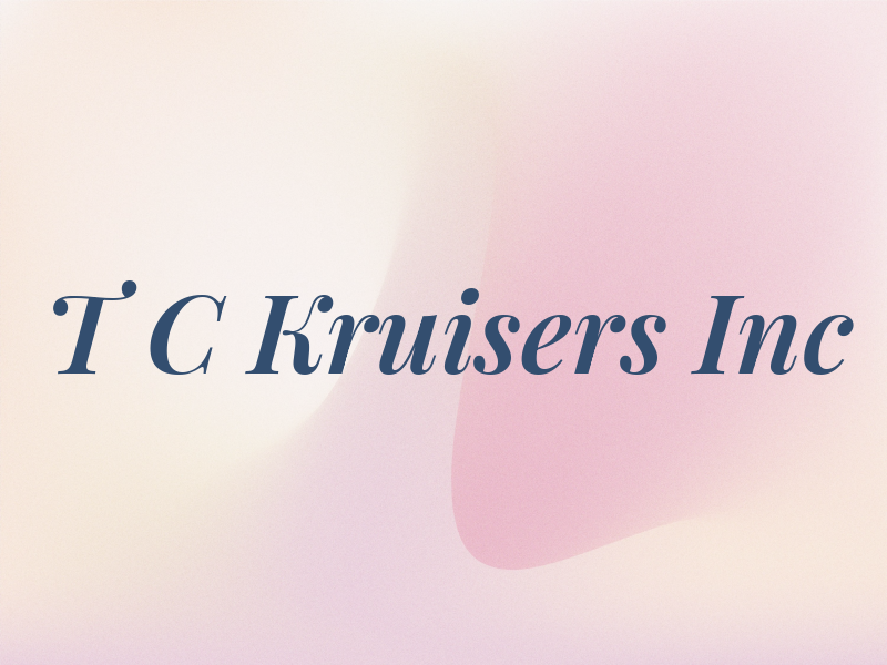 T C Kruisers Inc