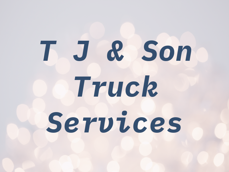 T J & Son Truck Services