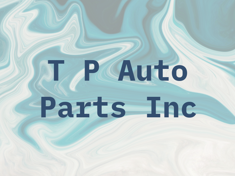 T P Auto Parts Inc