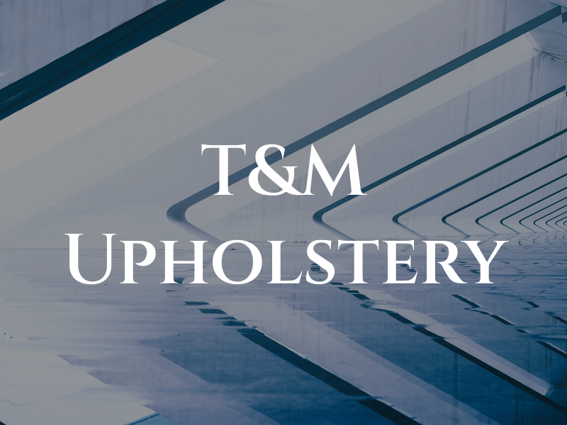 T&M Upholstery