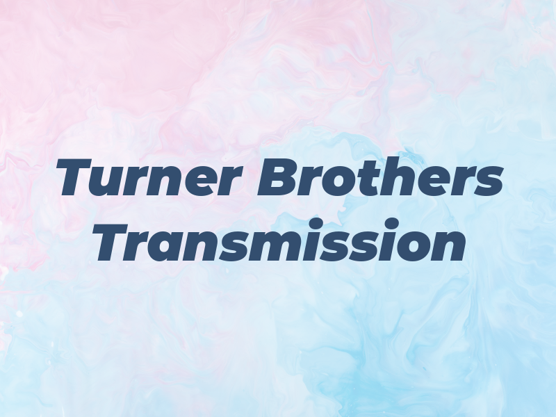 Turner Brothers Transmission