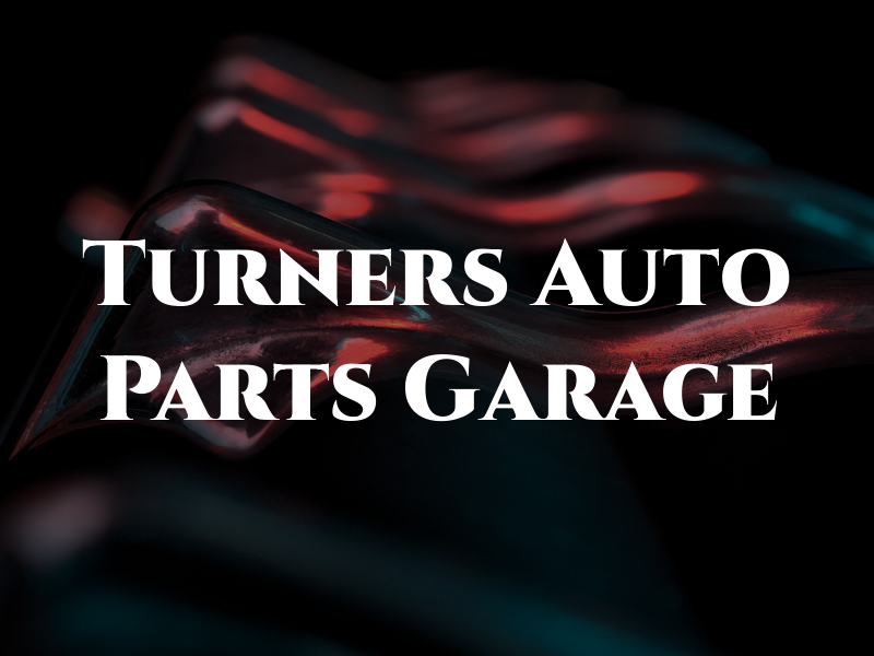 Turners Auto Parts & Garage Inc