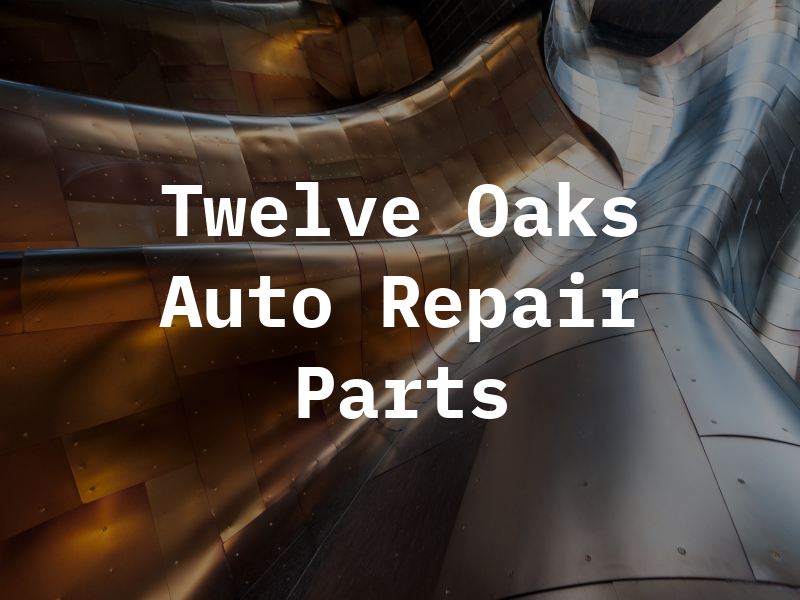 Twelve Oaks Auto Repair & Parts