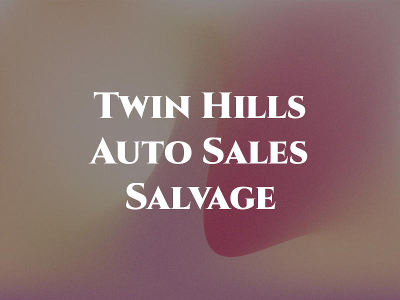 Twin Hills Auto Sales & Salvage