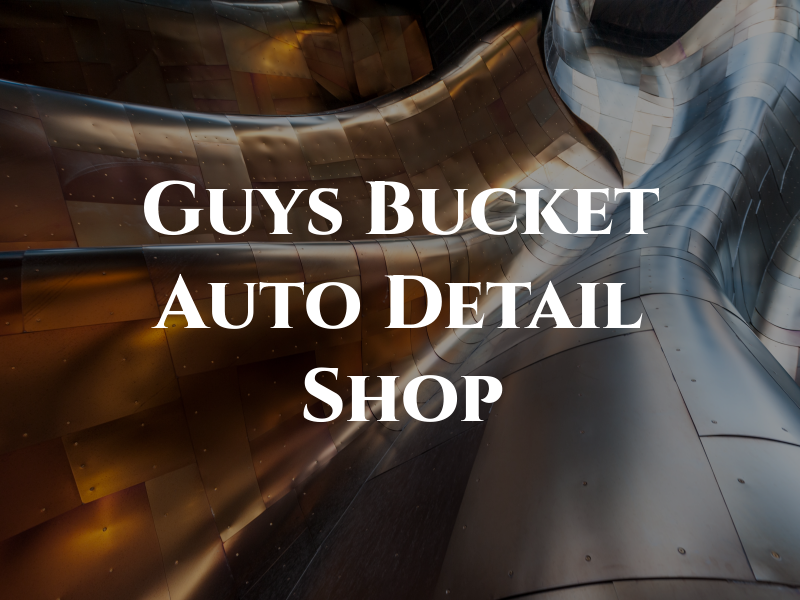 Two Guys and a Bucket Auto Detail Shop