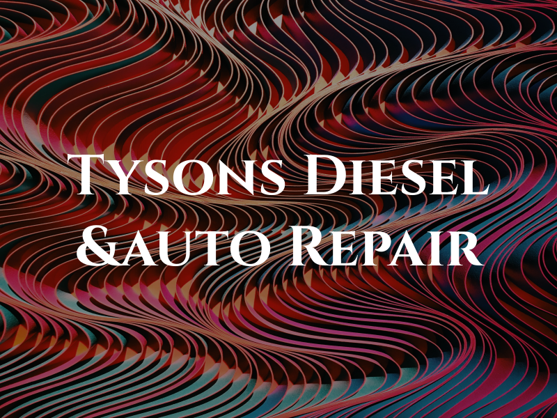 Tysons Diesel &auto Repair