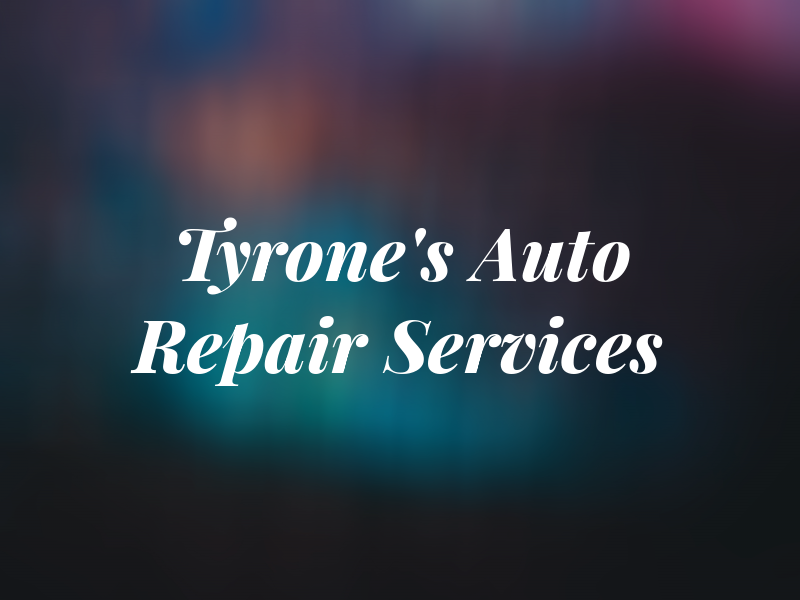 Tyrone's Auto Repair Services