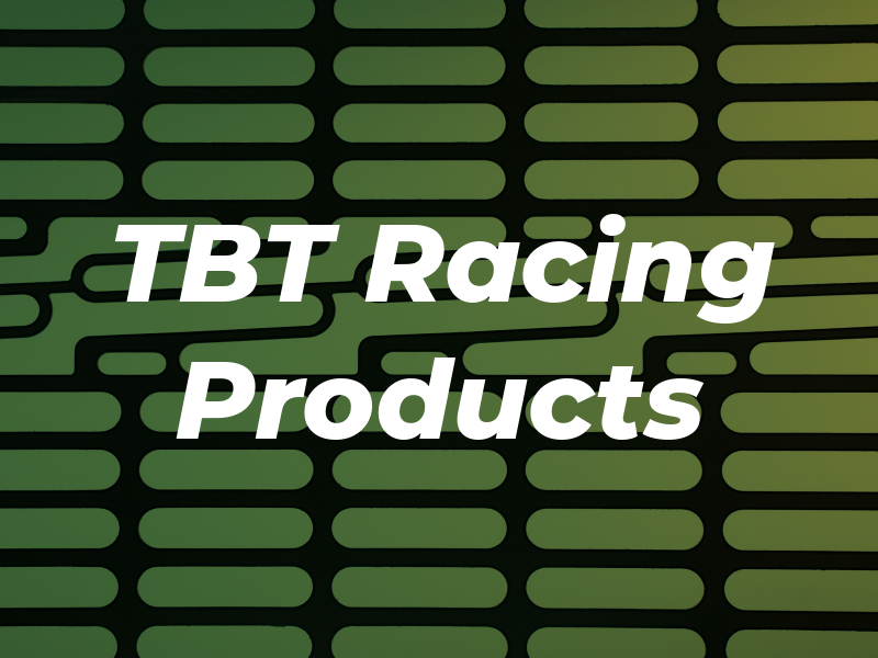 TBT Racing Products