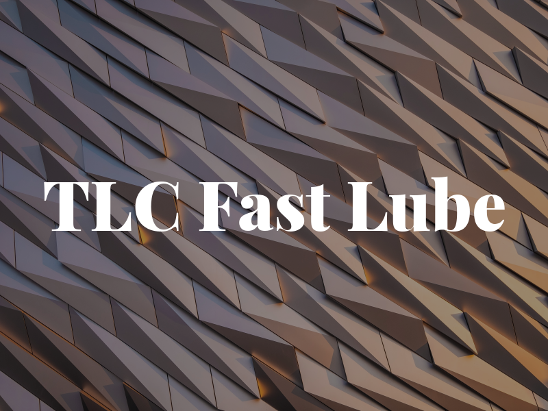 TLC Fast Lube