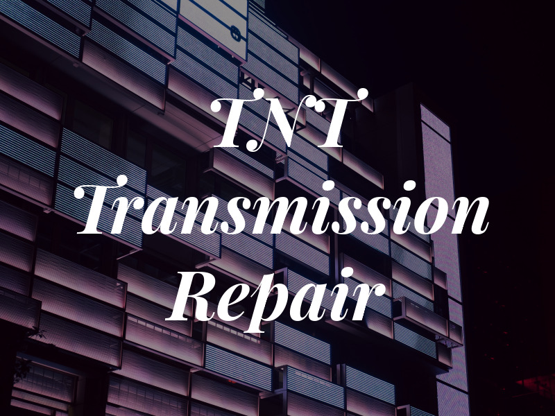 TNT Transmission Repair
