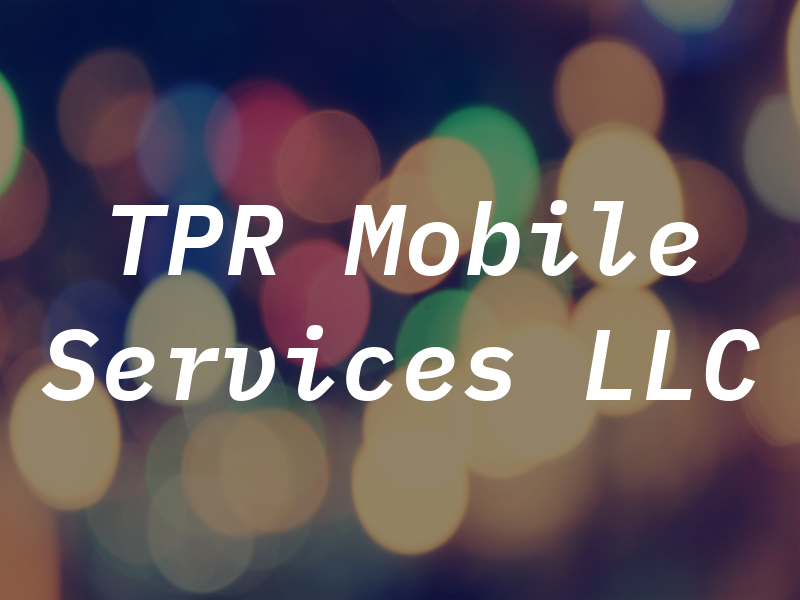 TPR Mobile Services LLC