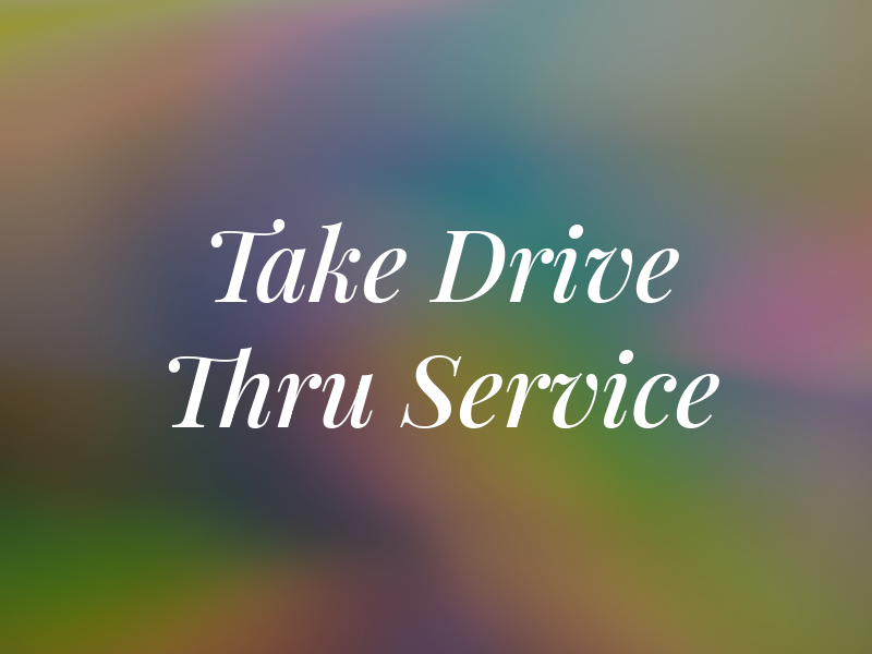 Take 5 Drive Thru Service