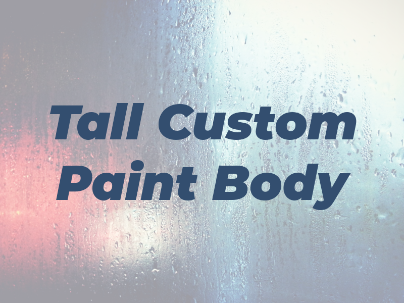 Tall Man Custom Paint & Body