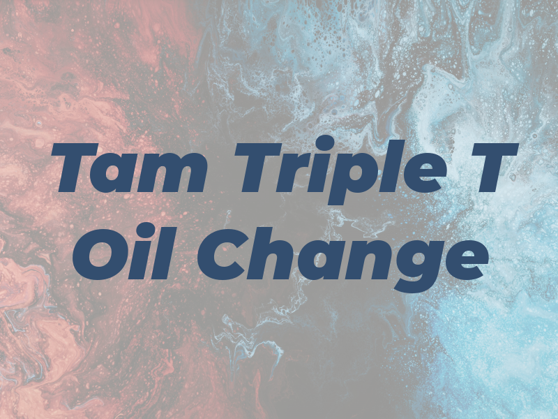 Tam Triple T Oil Change