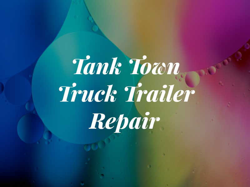 Tank Town Truck AND Trailer Repair