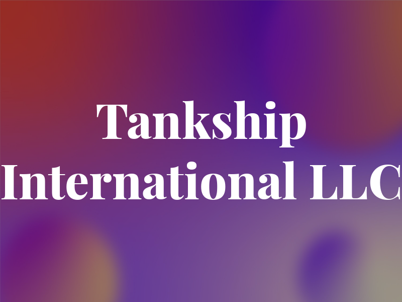 Tankship International LLC