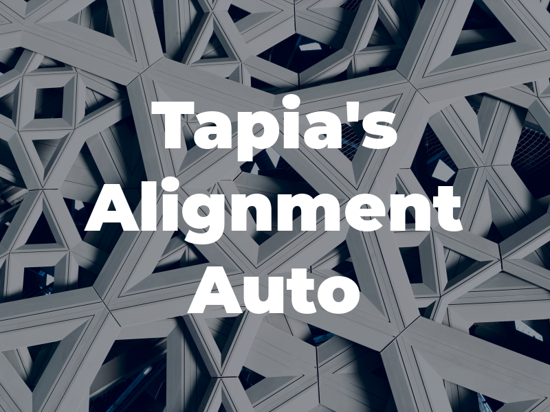 Tapia's Alignment & Auto