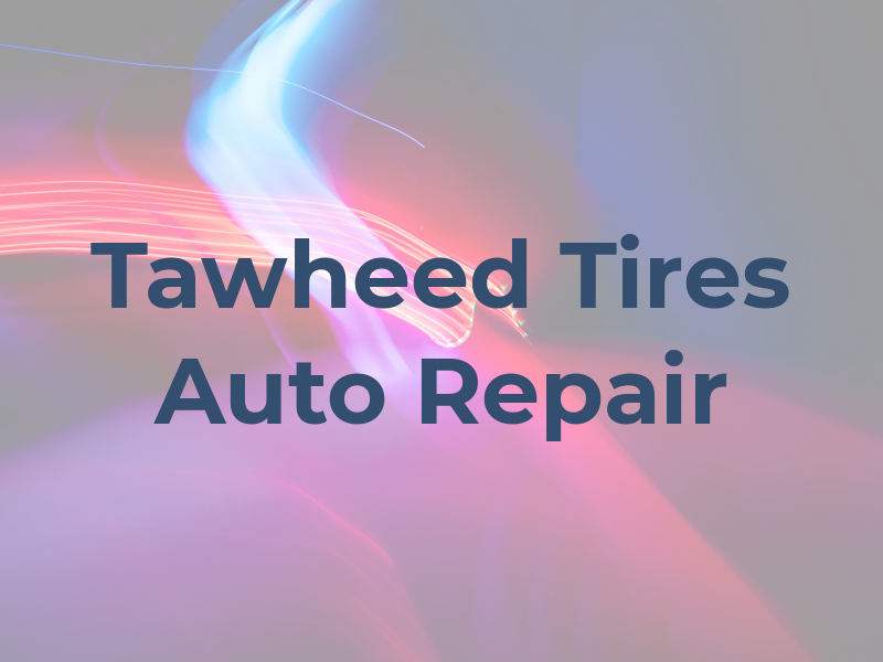 Tawheed Tires & Auto Repair
