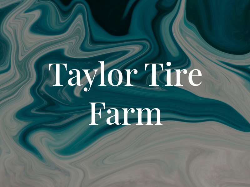 Taylor Tire and Farm LLC