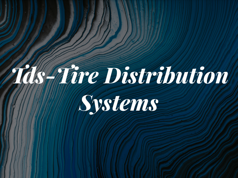 Tds-Tire Distribution Systems