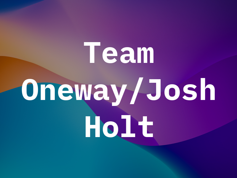 Team Oneway/Josh Holt