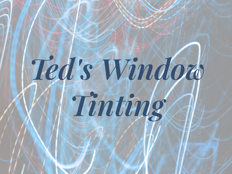 Ted's Window Tinting