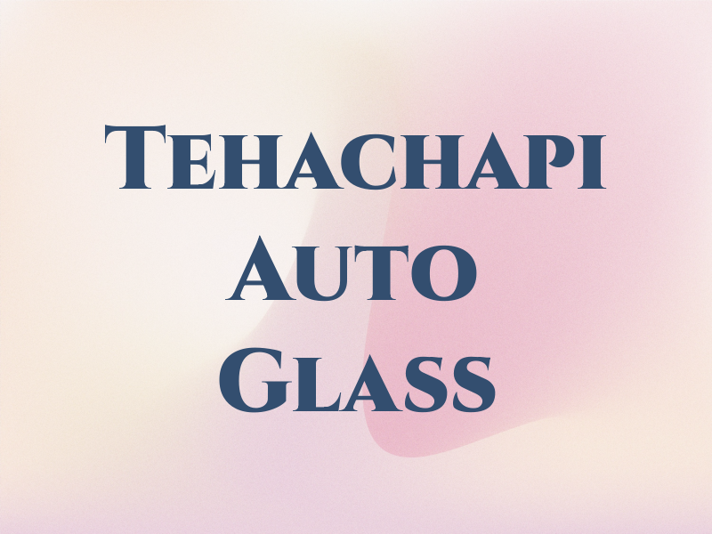 Tehachapi Auto Glass