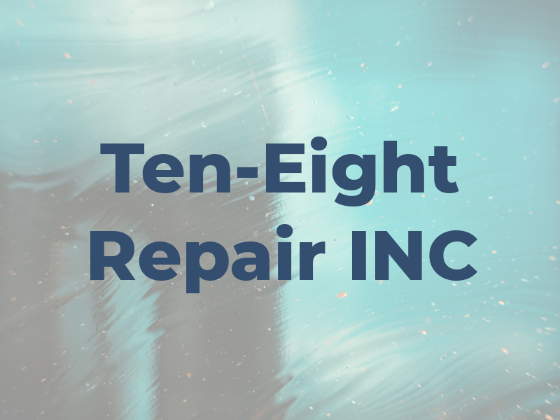 Ten-Eight Repair INC