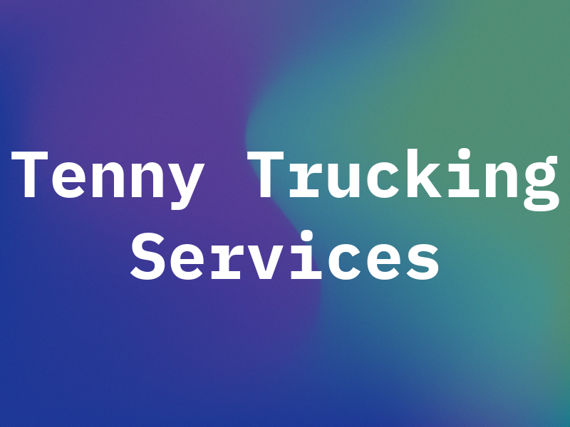 Tenny Trucking Services