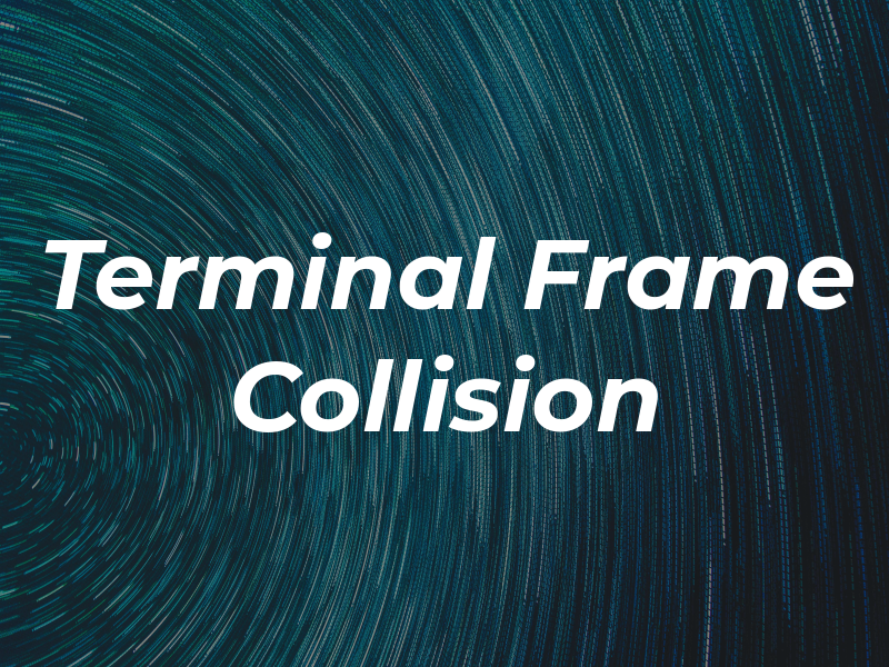Terminal Frame & Collision