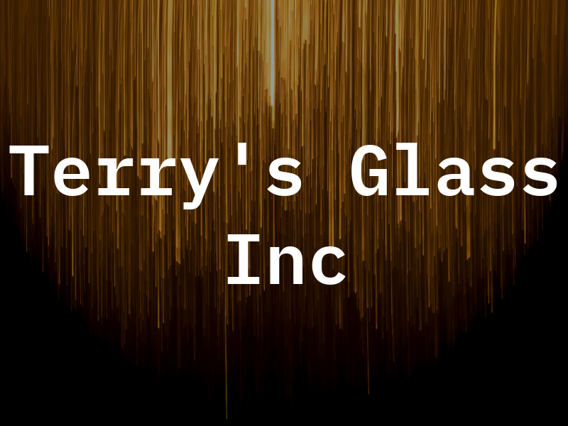 Terry's Glass Inc