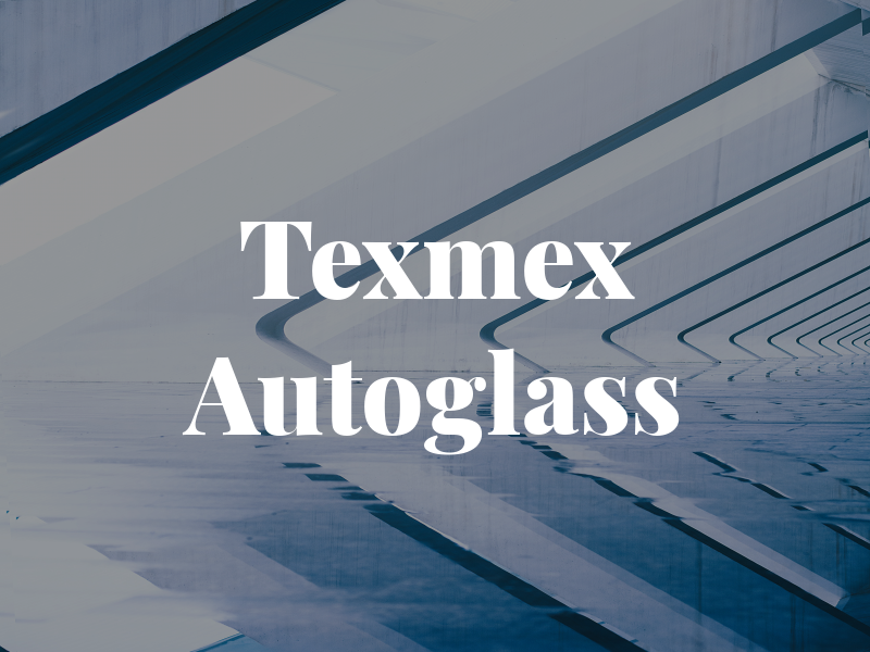 Texmex Autoglass