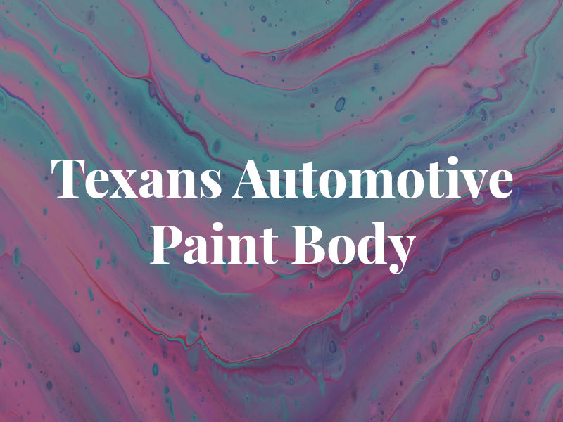 Texans Automotive Paint & Body