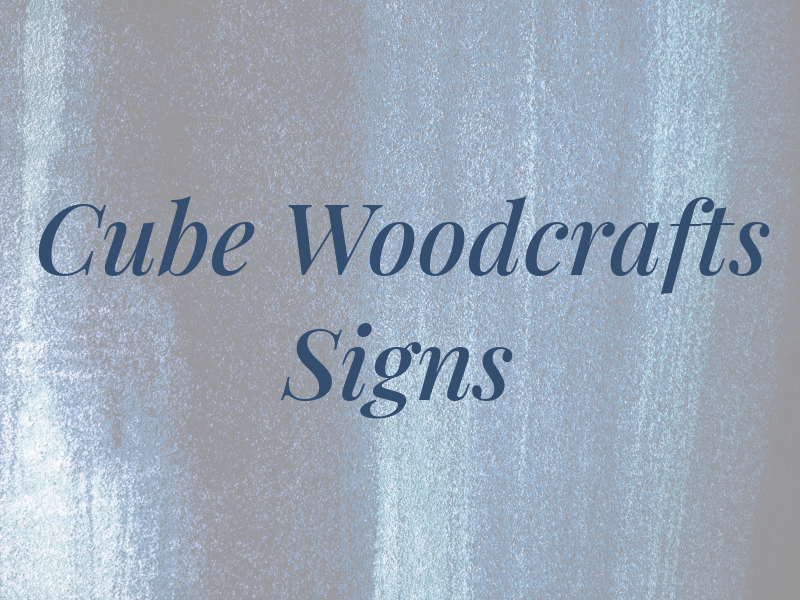 The Cube Woodcrafts and Signs