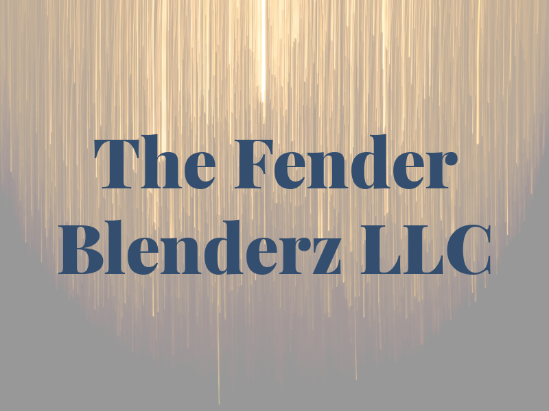 The Fender Blenderz LLC
