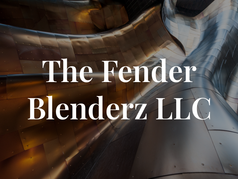 The Fender Blenderz LLC