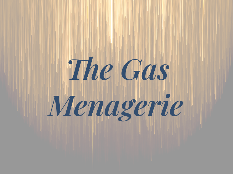 The Gas Menagerie