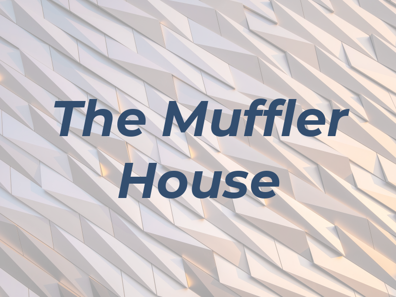 The Muffler House